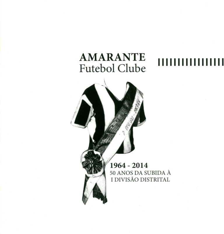 Amarante Futebol Clube 1964-2014 – 50 Anos Da Subida À I Divisão Distrital