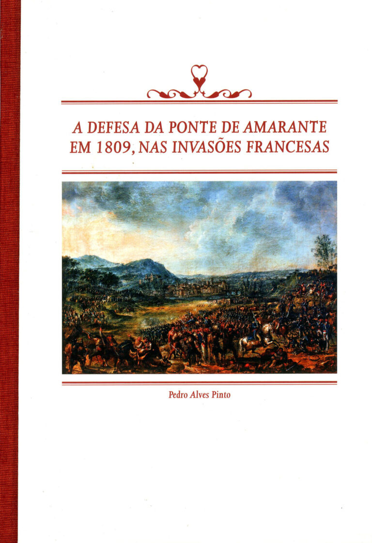 A Defesa Da Ponte De Amarante Em 1809, Nas Invasões Francesas